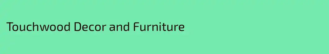 Touchwood Decor and Furniture